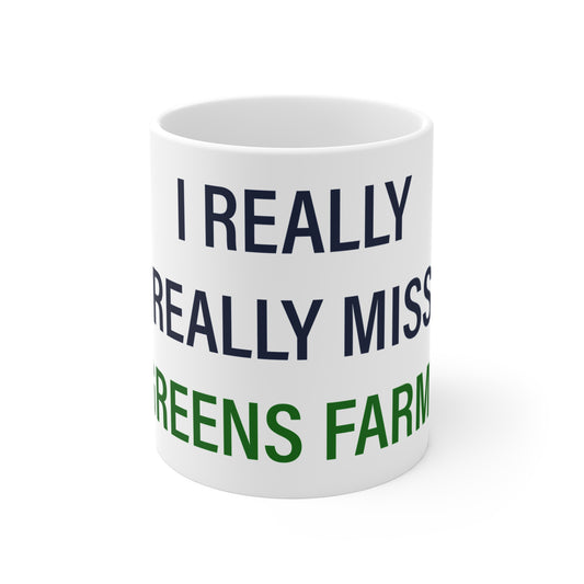I Really Really Miss Greens Farms Mug 11oz