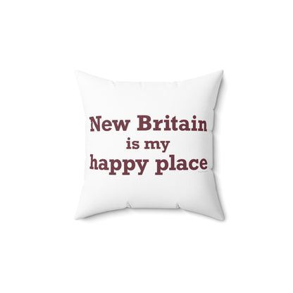 New Britain is My Happy Place Polyester Square Pillow