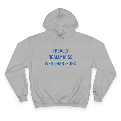 I Really Really Miss West Hartford Champion Hoodie