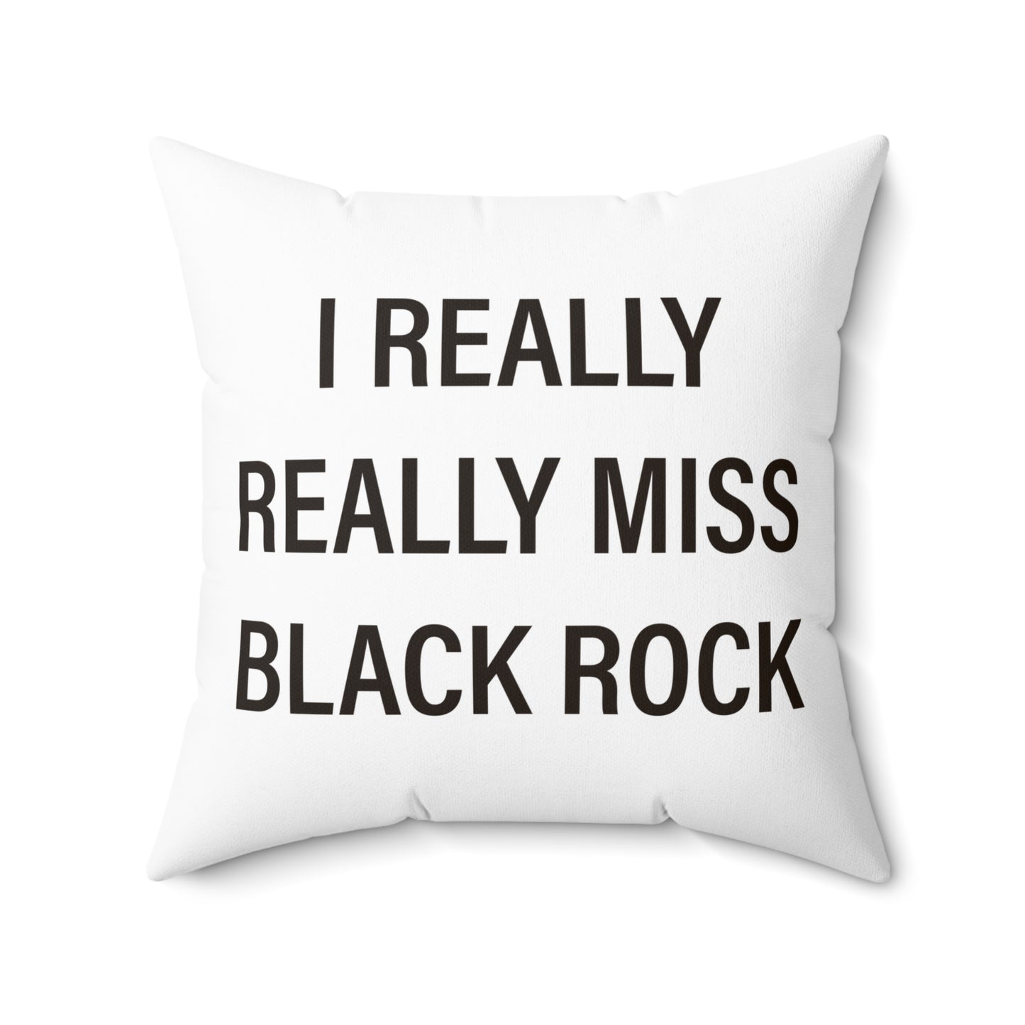 I Really Really Miss Black Rock Spun Polyester Square Pillow