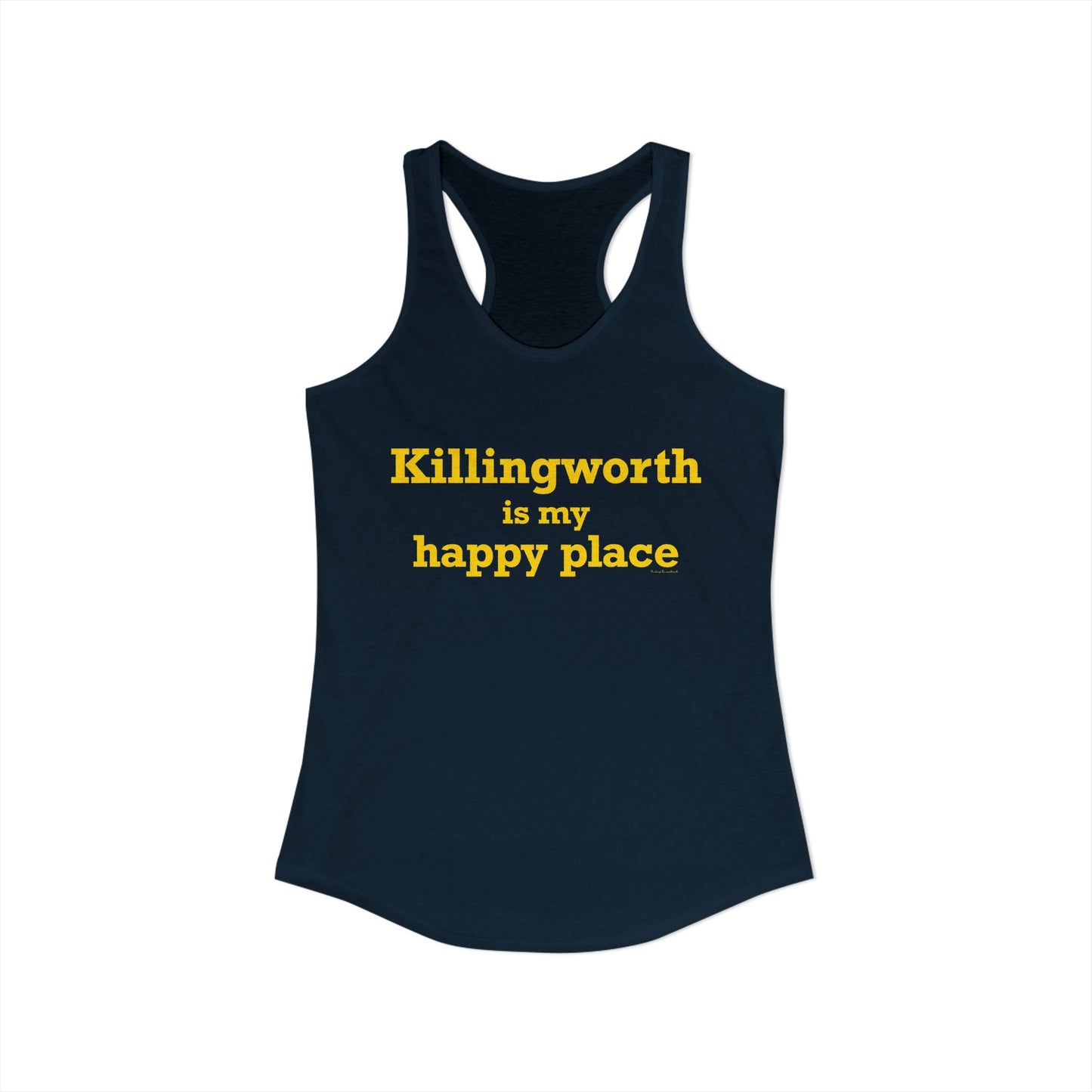 Killingworth is My Happy Place Women's Ideal Racerback Tank Top
