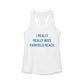 I Really Really Miss Fairfield Beach Women's Ideal Racerback Tank Top