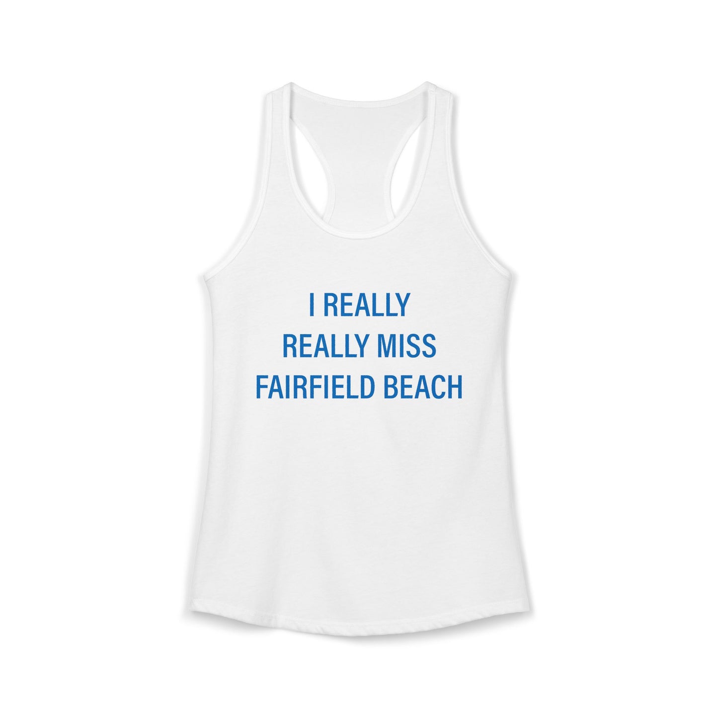 I Really Really Miss Fairfield Beach Women's Ideal Racerback Tank Top