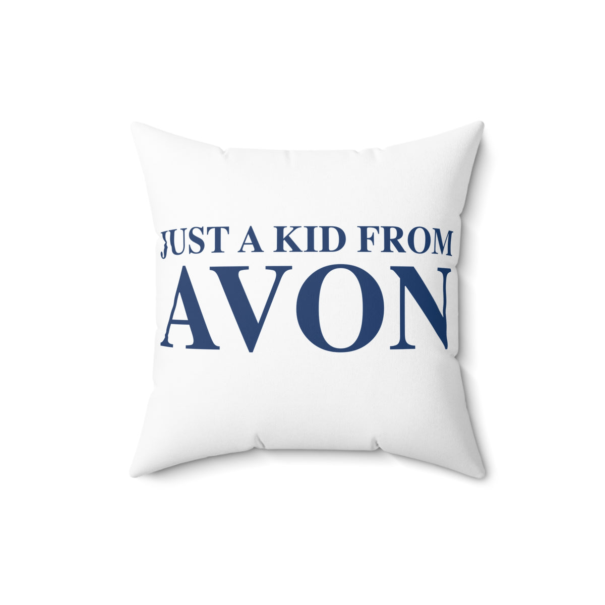 Just a kid from Avon Spun Polyester Square Pillow