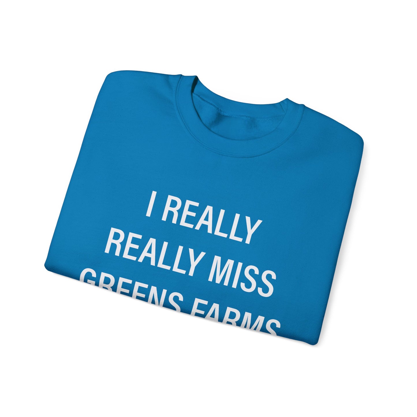 I Really Really Miss Greens Farms Unisex Heavy Blend™ Crewneck Sweatshirt