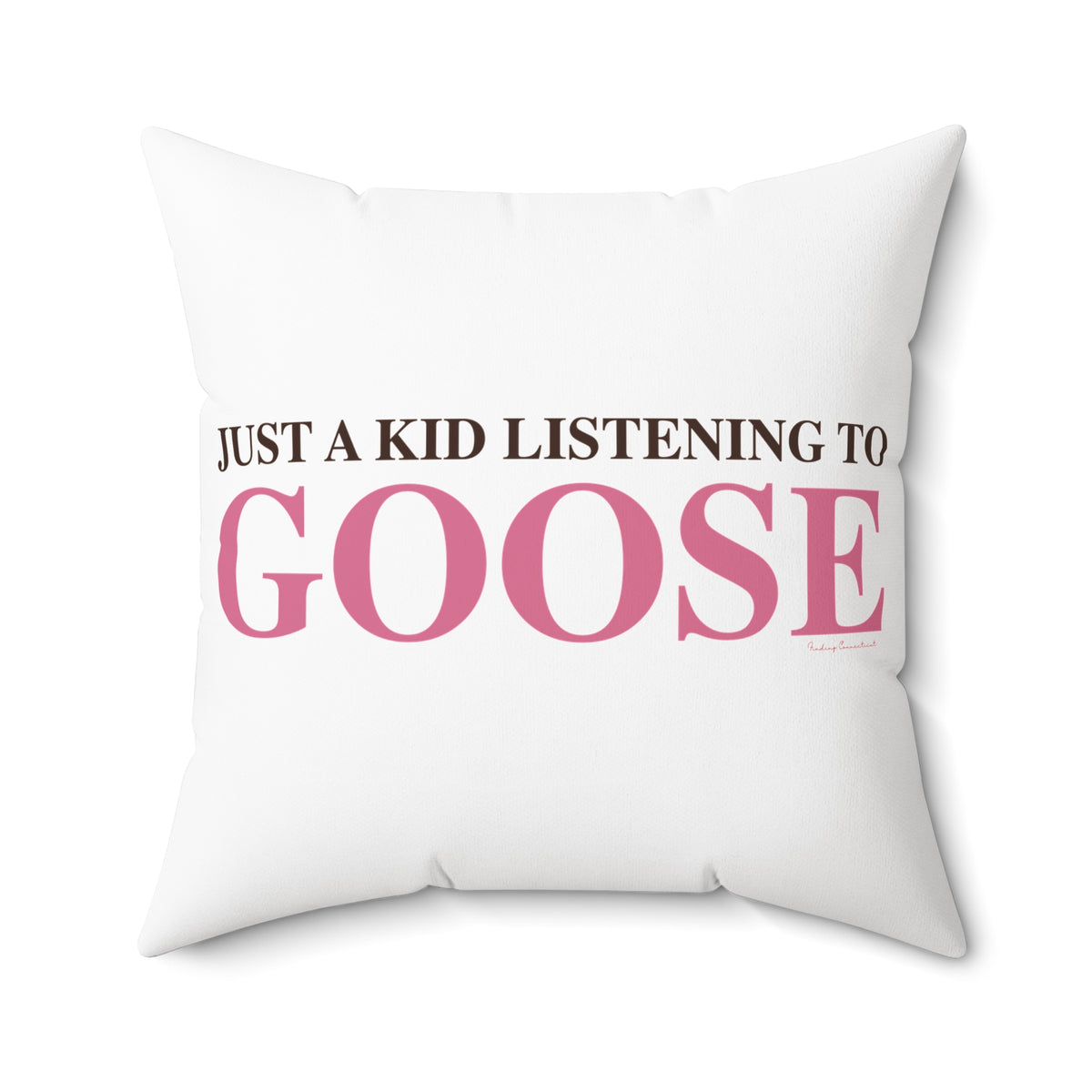 Just a kid listening to Goose - Pink & Espresso Spun Polyester Square Pillow