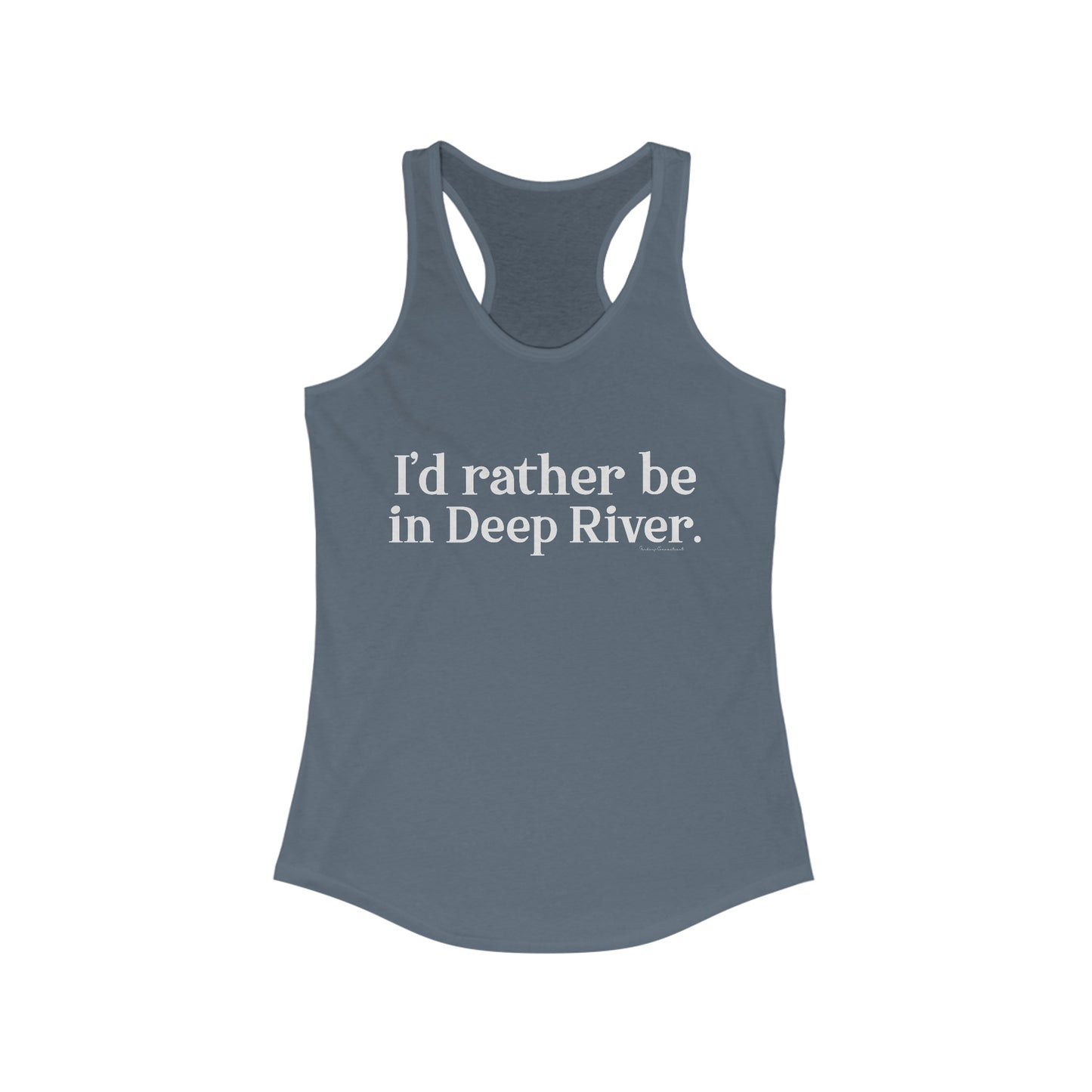 I'd rather be in Deep River. Women's Ideal Racerback Tank