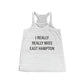 I Really Really Miss East Hampton Women's Flowy Racerback Tank