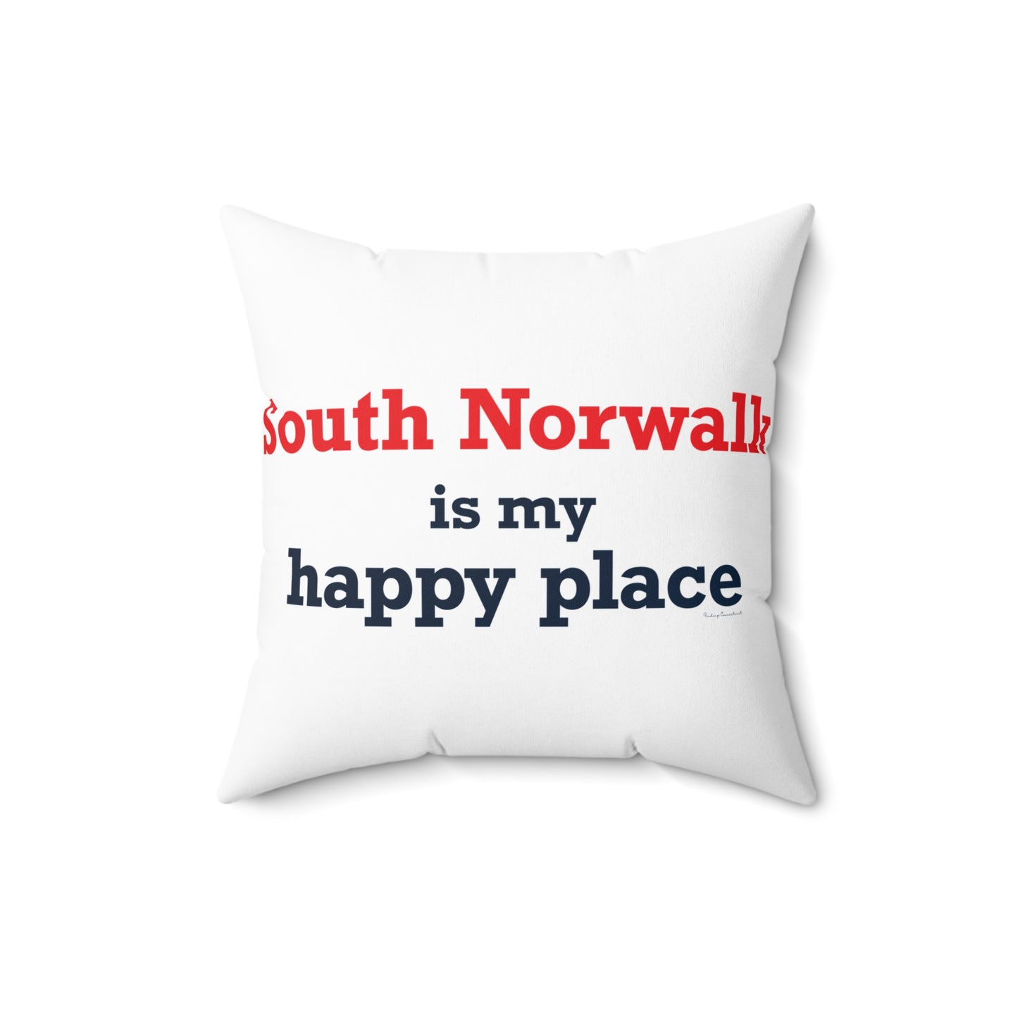 South Norwalk is My Happy Place Spun Polyester Square Pillow