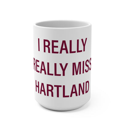 I Really Really Miss Hartland Mug 15oz