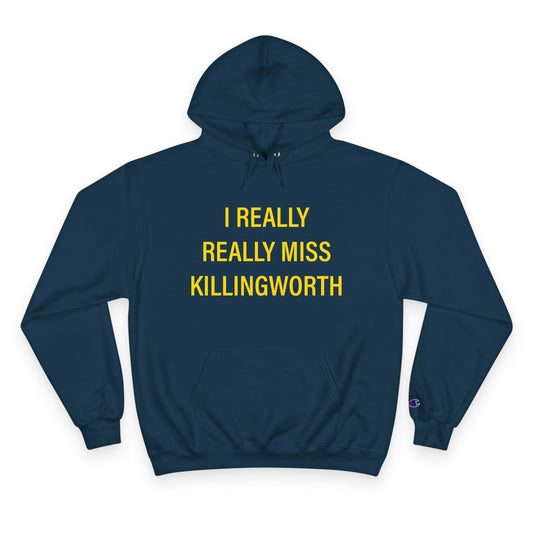 I Really Really Miss Killingworth Champion Hoodie