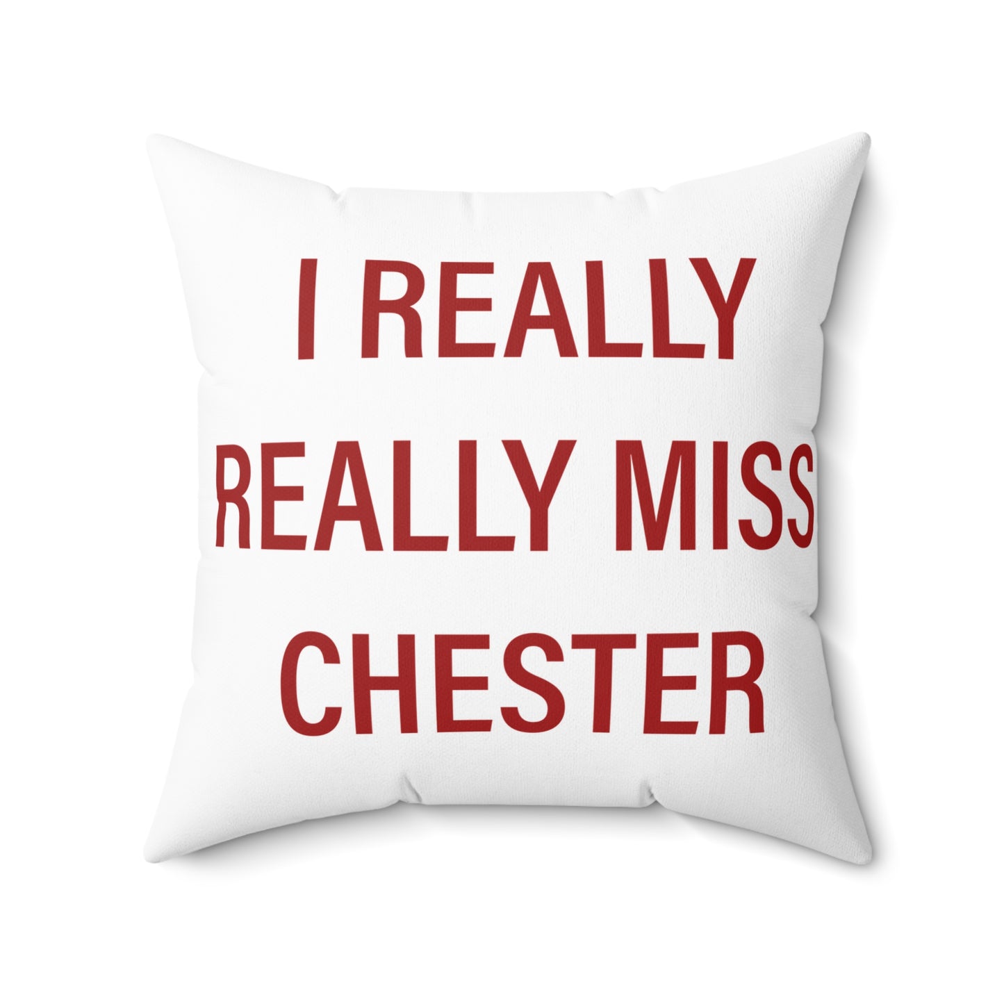 I Really Really Miss Chester Spun Polyester Square Pillow