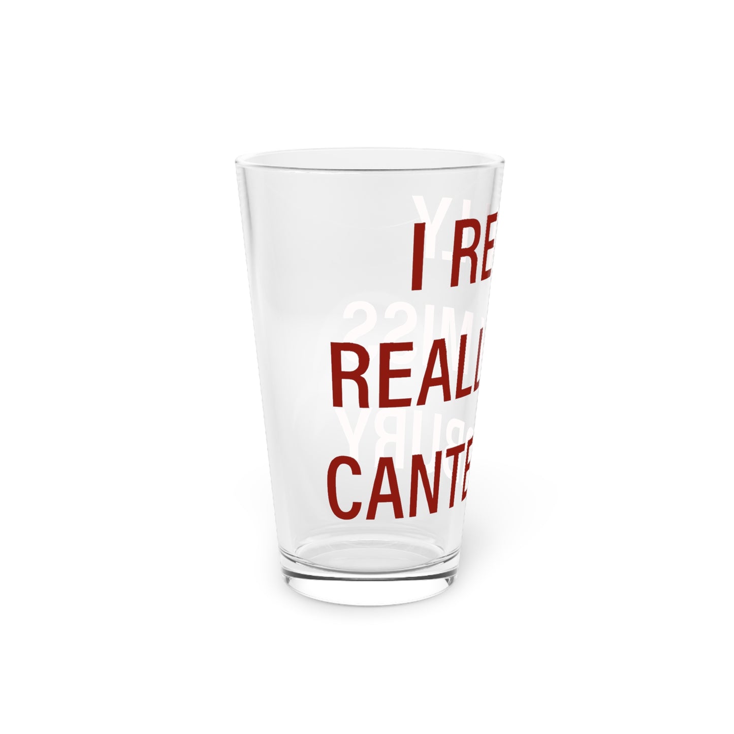 I Really Really Miss Canterbury Pint Glass, 16oz