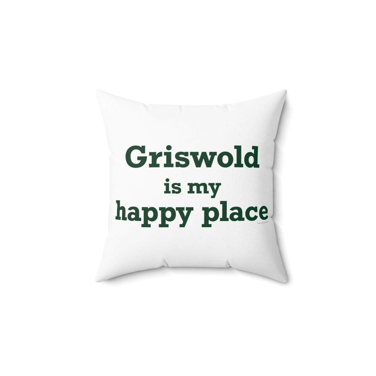 Griswold is My Happy Place Spun Polyester Square Pillow