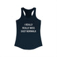 I Really Really Miss East Norwalk Women's Ideal Racerback Tank Top
