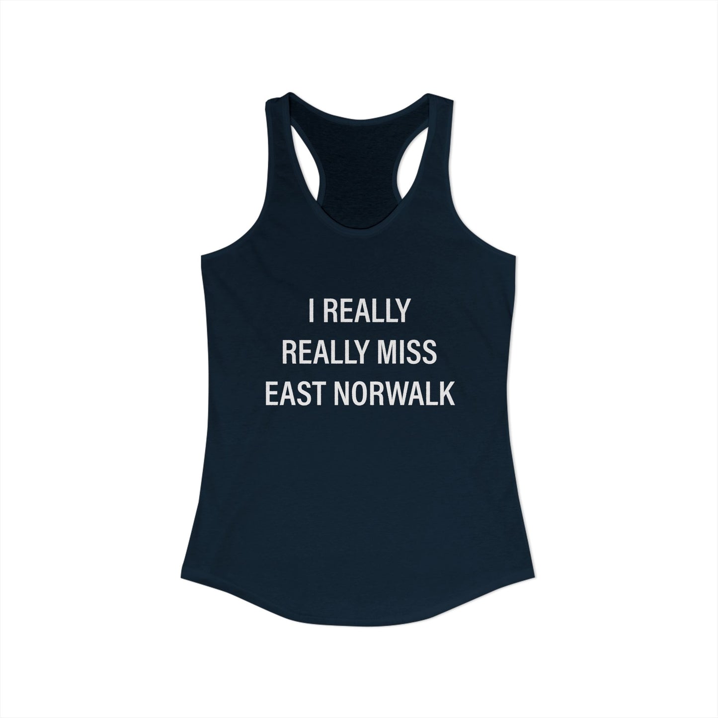 I Really Really Miss East Norwalk Women's Ideal Racerback Tank Top