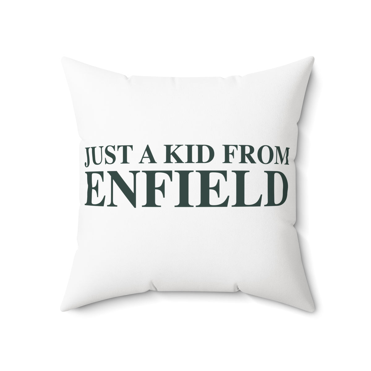 Just a kid from Enfield Spun Polyester Square Pillow