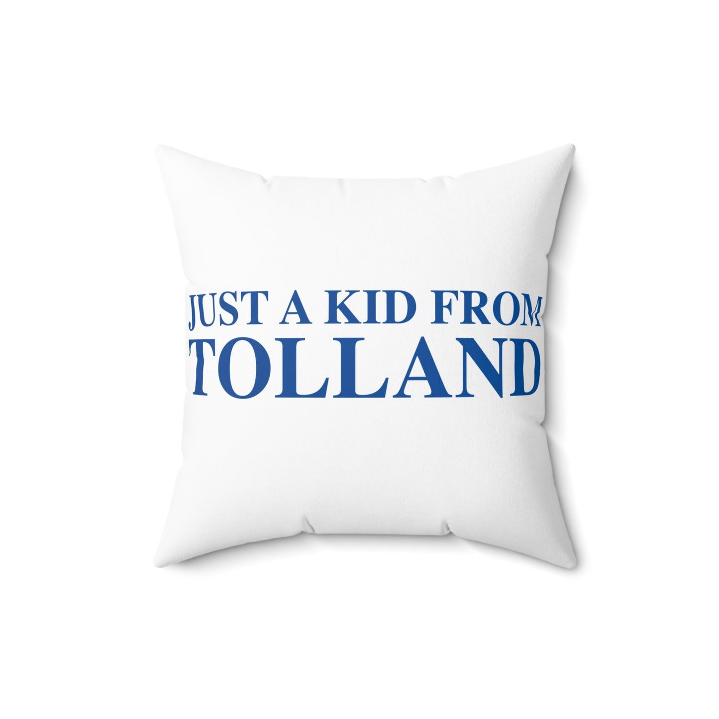 Just a kid from Tolland Spun Polyester Square Pillow