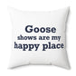 Goose Shows Are My Happy Place - Blue Polyester Square Pillow