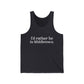 I'd rather be in Middletown.  Unisex Jersey Tank