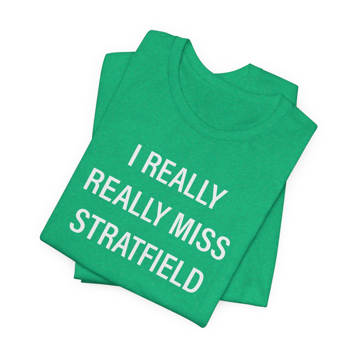 I Really Really Miss Stratfield Unisex Jersey Short Sleeve T-Shirt