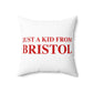 Just a kid from Bristol Spun Polyester Square Pillow