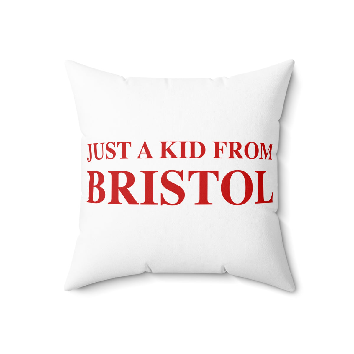 Just a kid from Bristol Spun Polyester Square Pillow