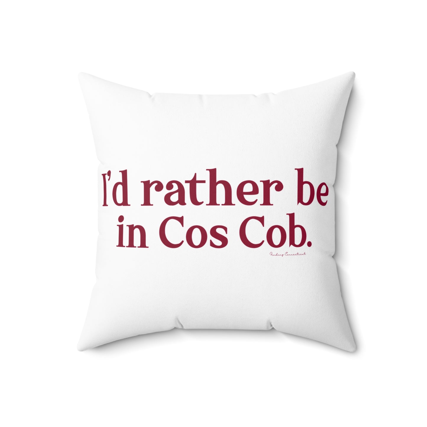 I’d rather be in Cos Cob  Spun Polyester Square Pillow