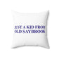 Just a kid from Old Saybrook Spun Polyester Square Pillow