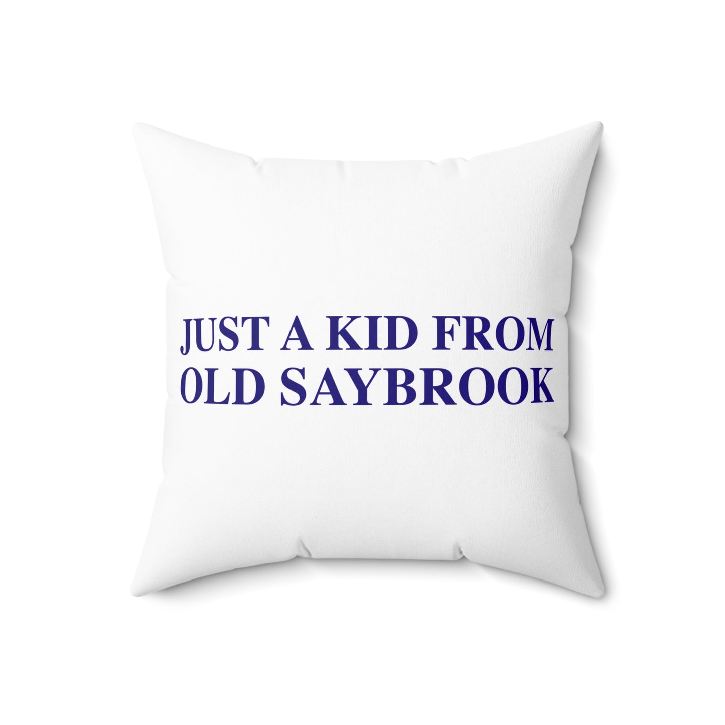 Just a kid from Old Saybrook Spun Polyester Square Pillow