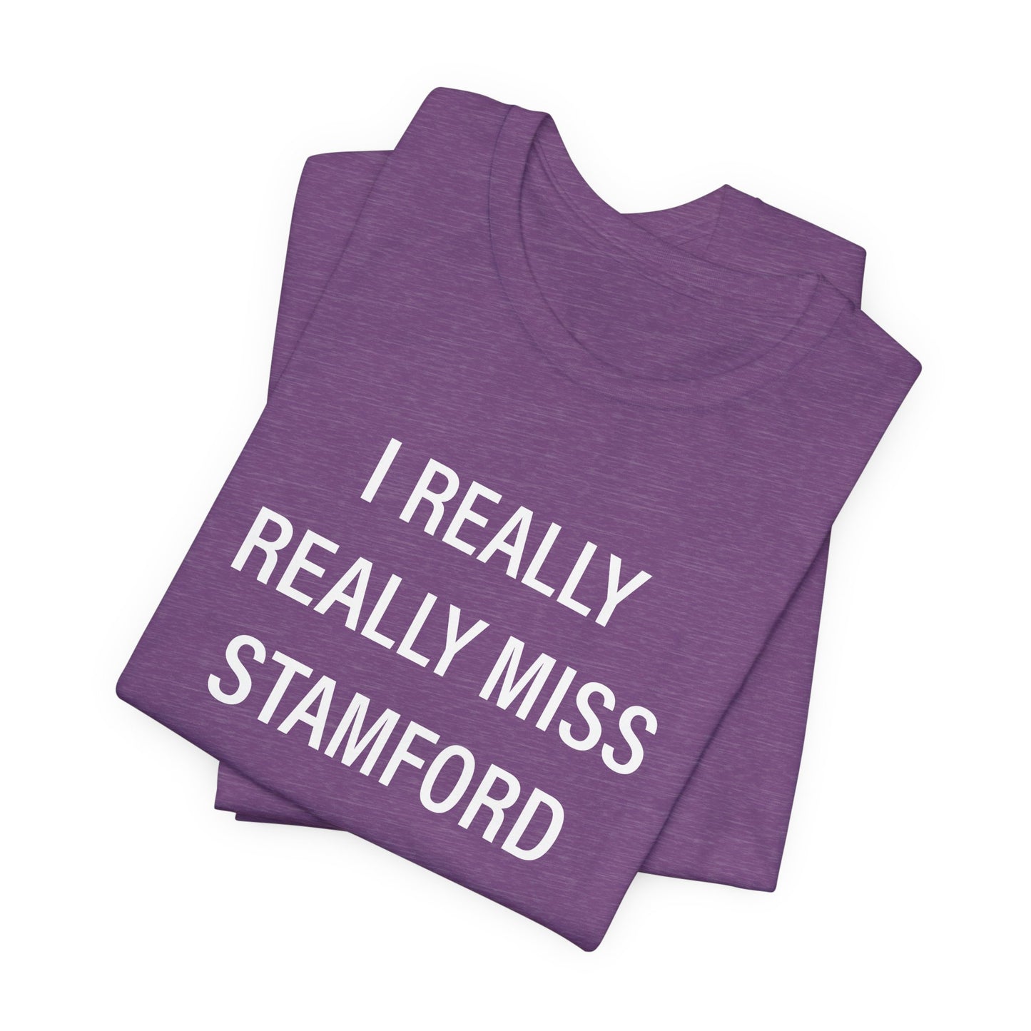 I Really Really Miss Stamford Unisex Jersey Short Sleeve T-Shirt