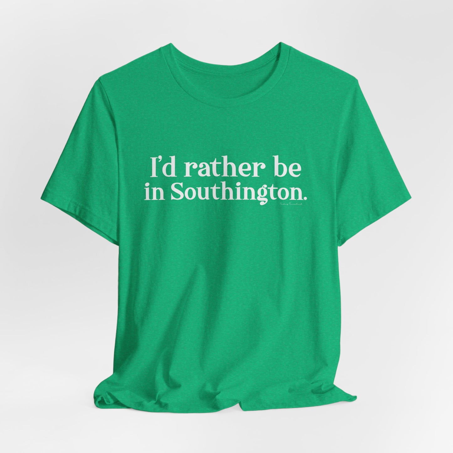 I’d rather be in Southington Unisex Jersey Short Sleeve Tee