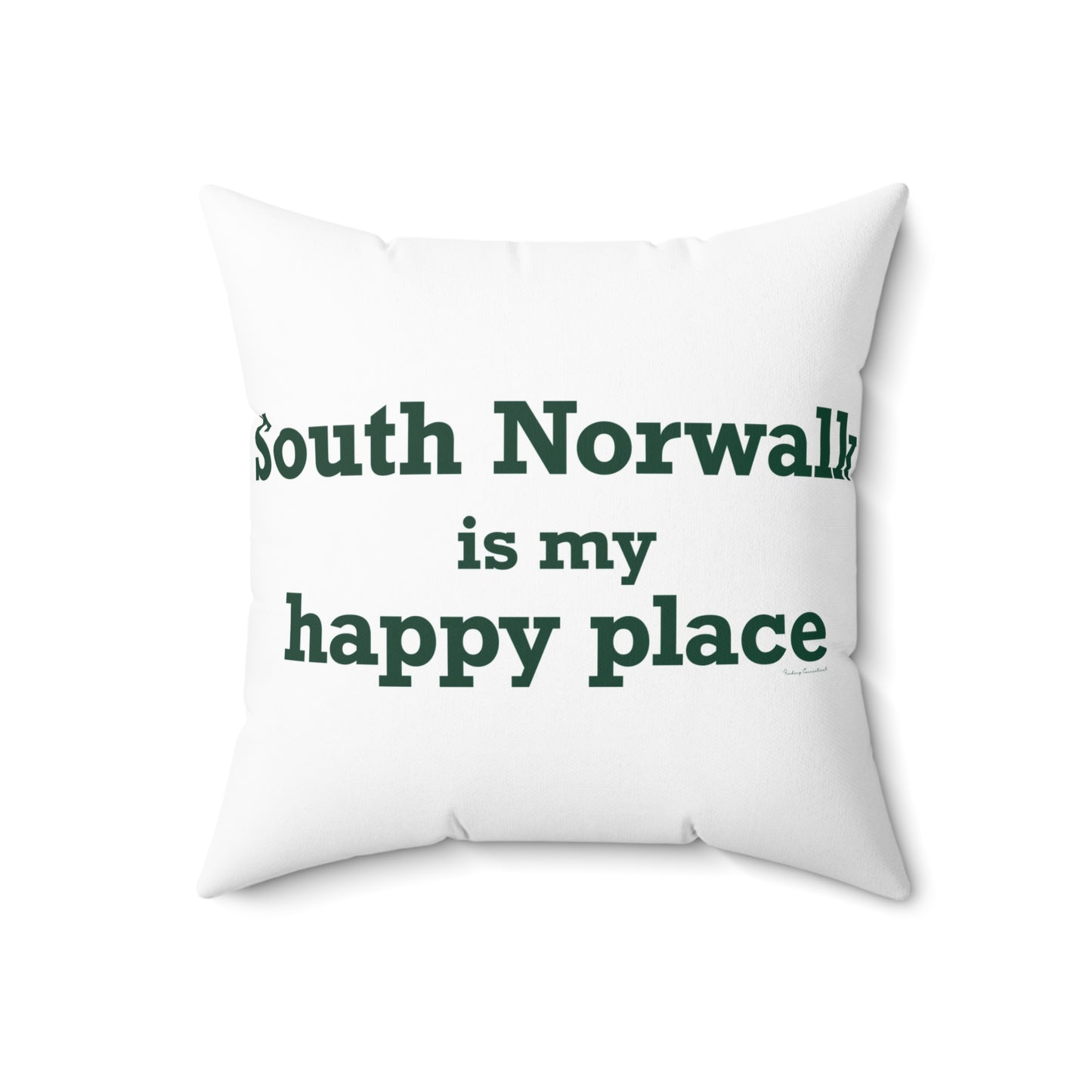 South Norwalk is My Happy Place Spun Polyester Square Pillow