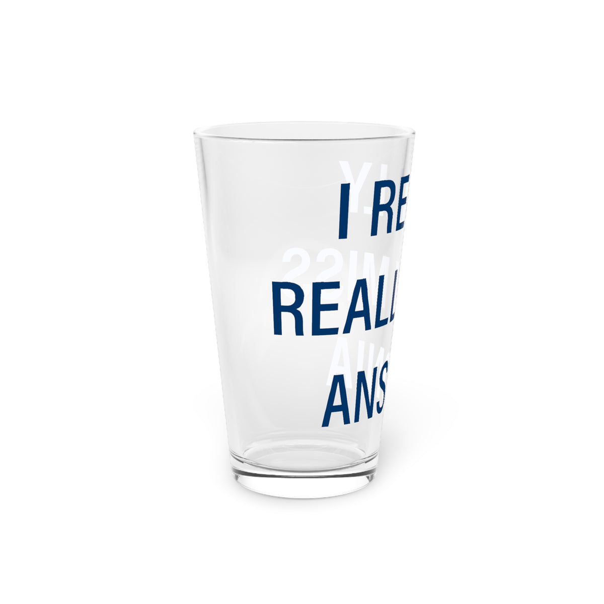 I Really Really Miss  Ansonia  Pint Glass, 16oz