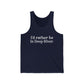 I'd rather be in Deep River. Unisex Jersey Tank