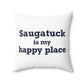 Saugatuck Is My Happy Place Spun Polyester Square Pillow