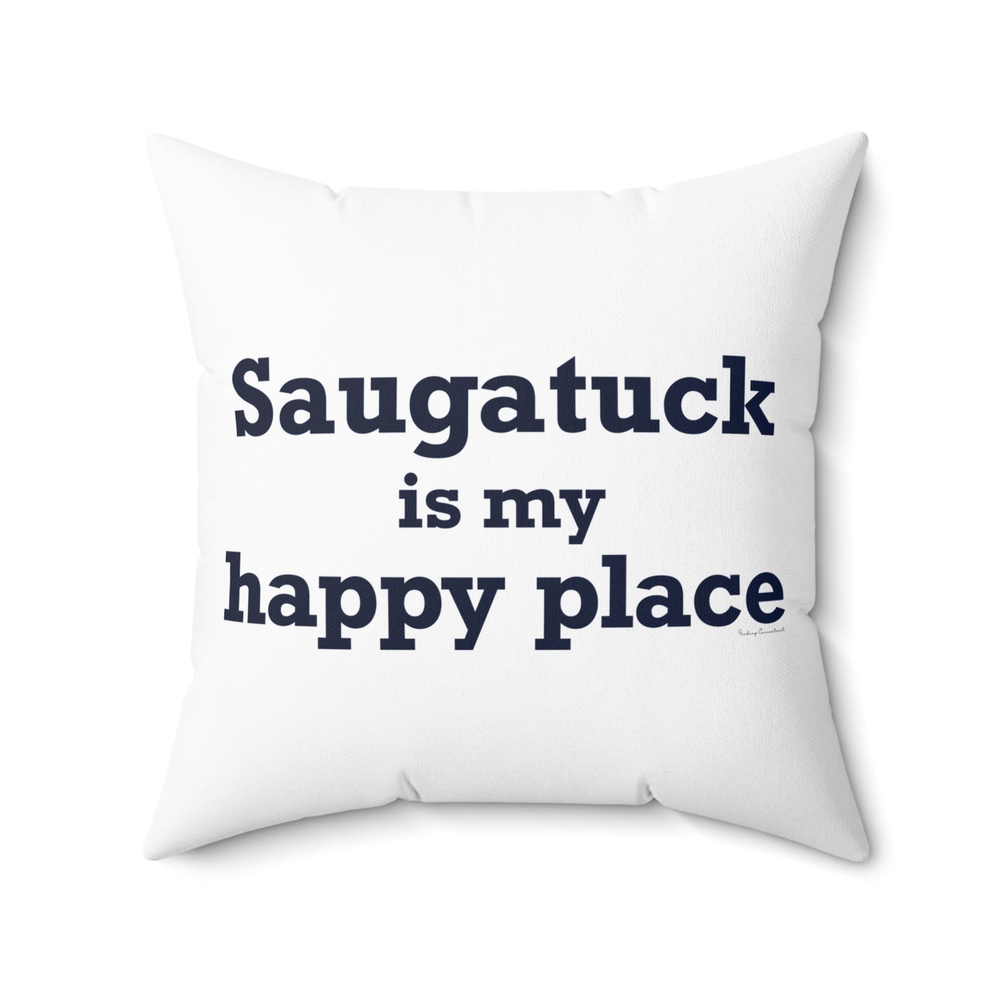 Saugatuck Is My Happy Place Spun Polyester Square Pillow