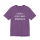 I Really Really Miss Stratfield Unisex Jersey Short Sleeve T-Shirt