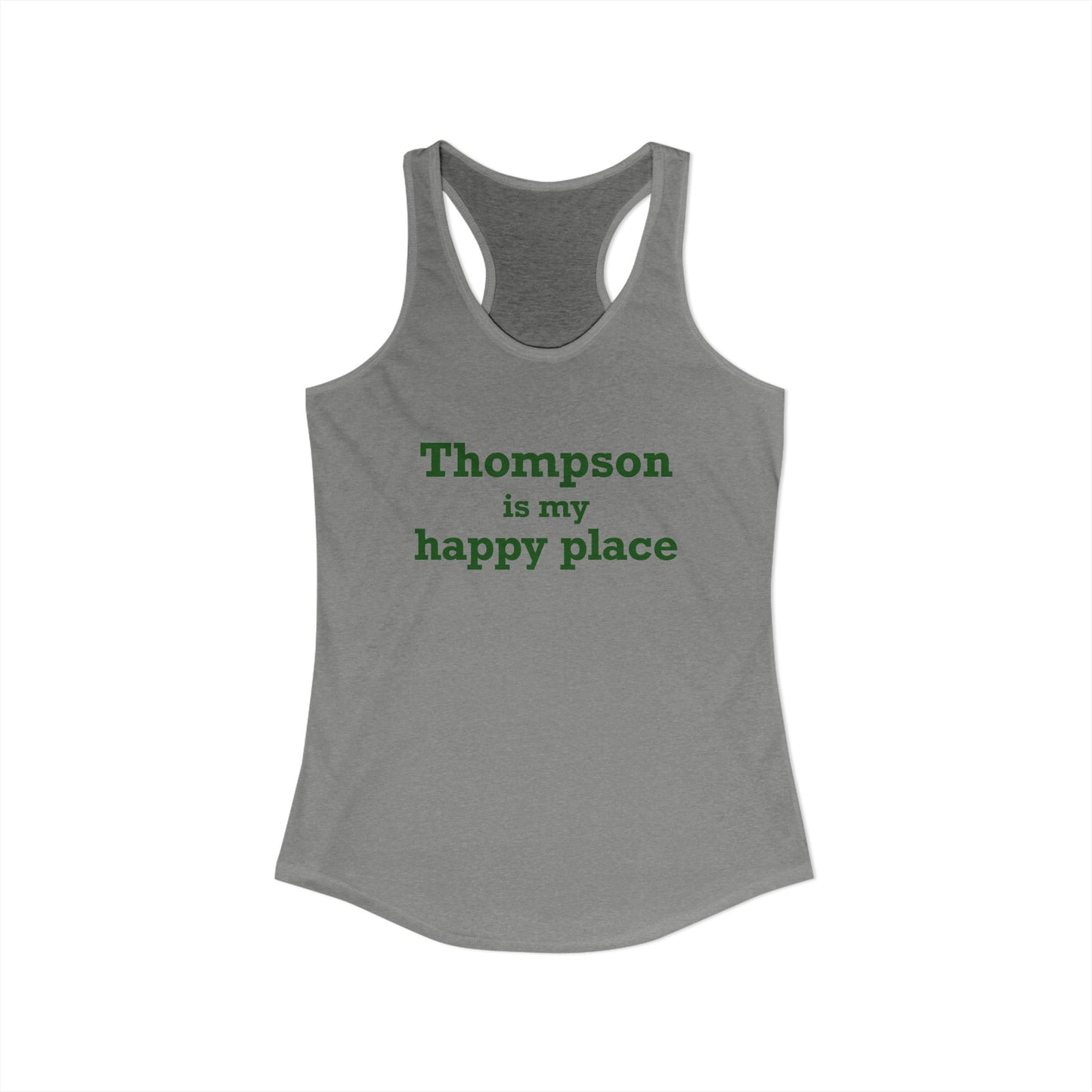 Thompson Is My Happy Place Women's Ideal Racerback Tank Top