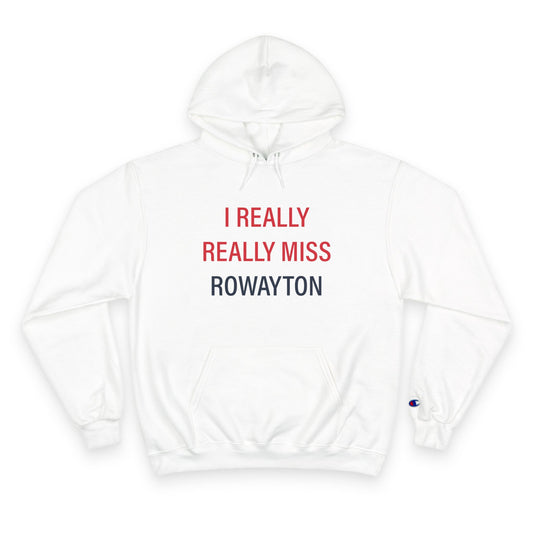 I Really Really Miss Rowayton Champion Hoodie