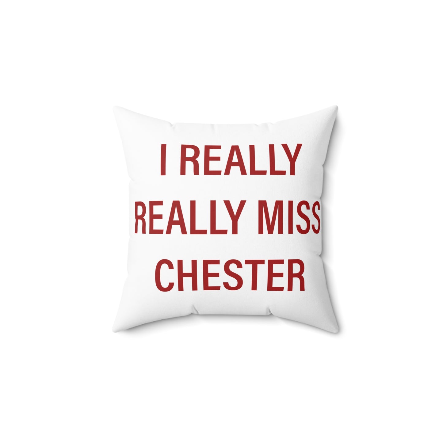 I Really Really Miss Chester Spun Polyester Square Pillow