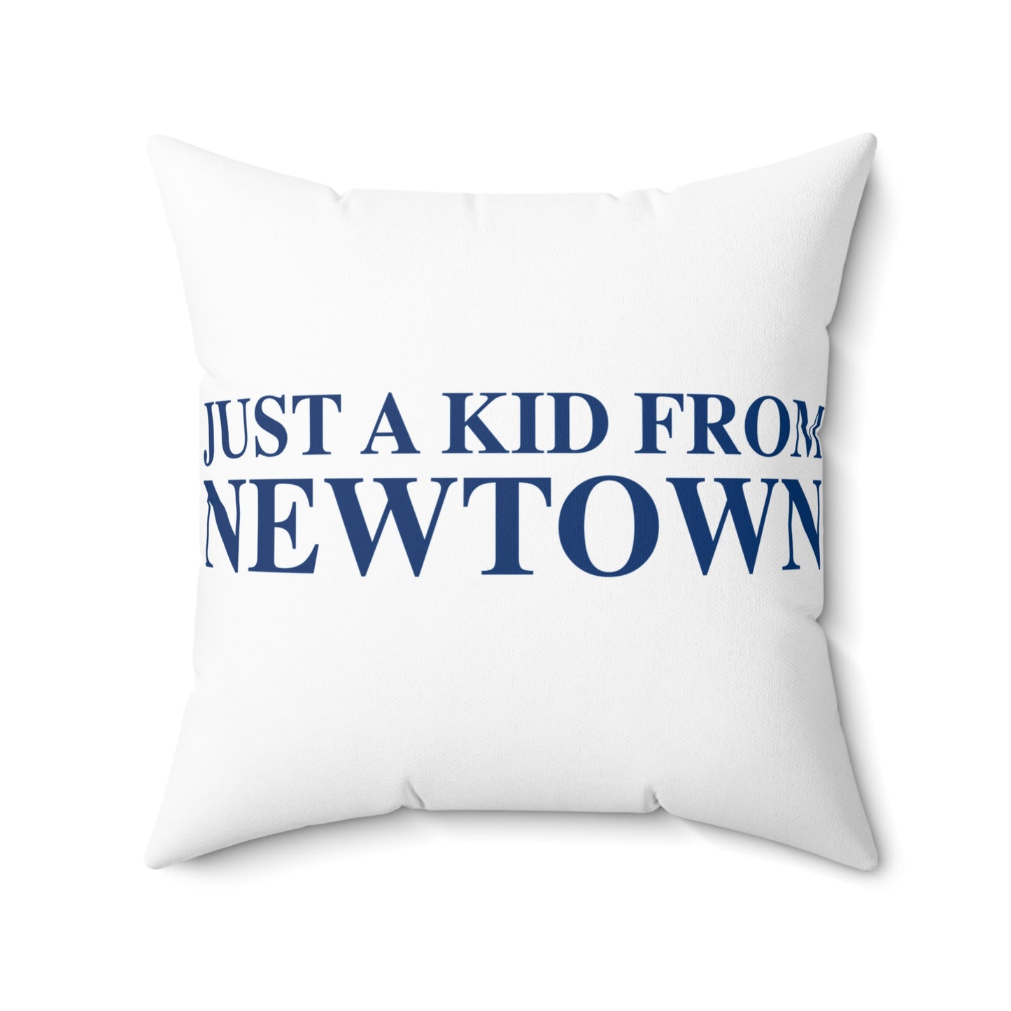 Just a kid from Newtown Spun Polyester Square Pillow