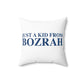 Just a kid from Bozrah  Spun Polyester Square Pillow
