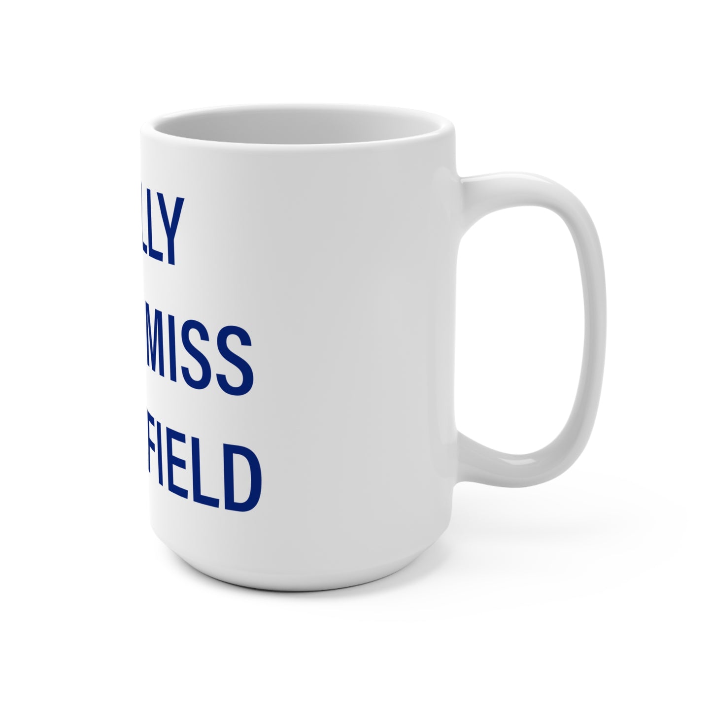 I Really Really Miss Middlefield  Mug 15oz