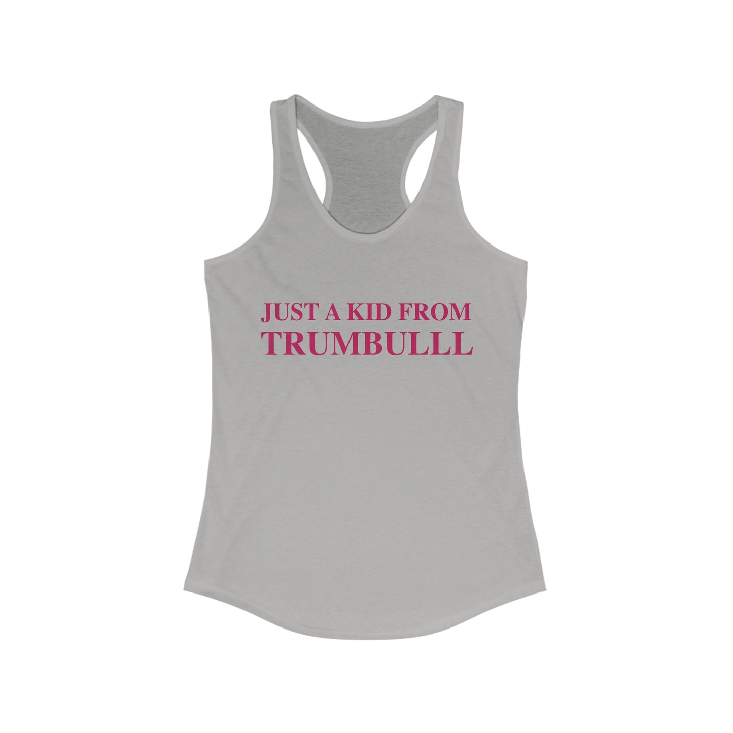 Just a kid from Trumbull Women's Ideal Racerback Tank