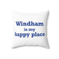 Windham is My Happy Place Spun Polyester Square Pillow
