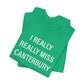 I Really Really Miss Canterbury Unisex Jersey Short Sleeve T-Shirt