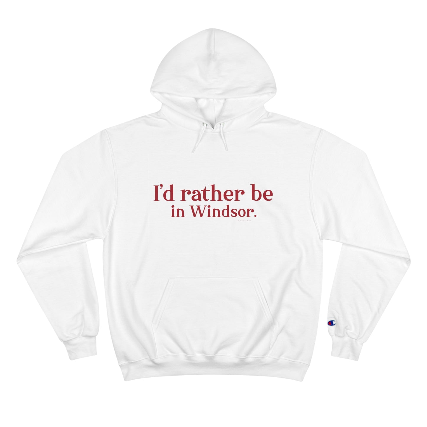 I'd rather be in Windsor. Champion Hoodie