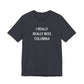 I Really Really Miss Columbia Unisex Jersey Short Sleeve T-Shirt