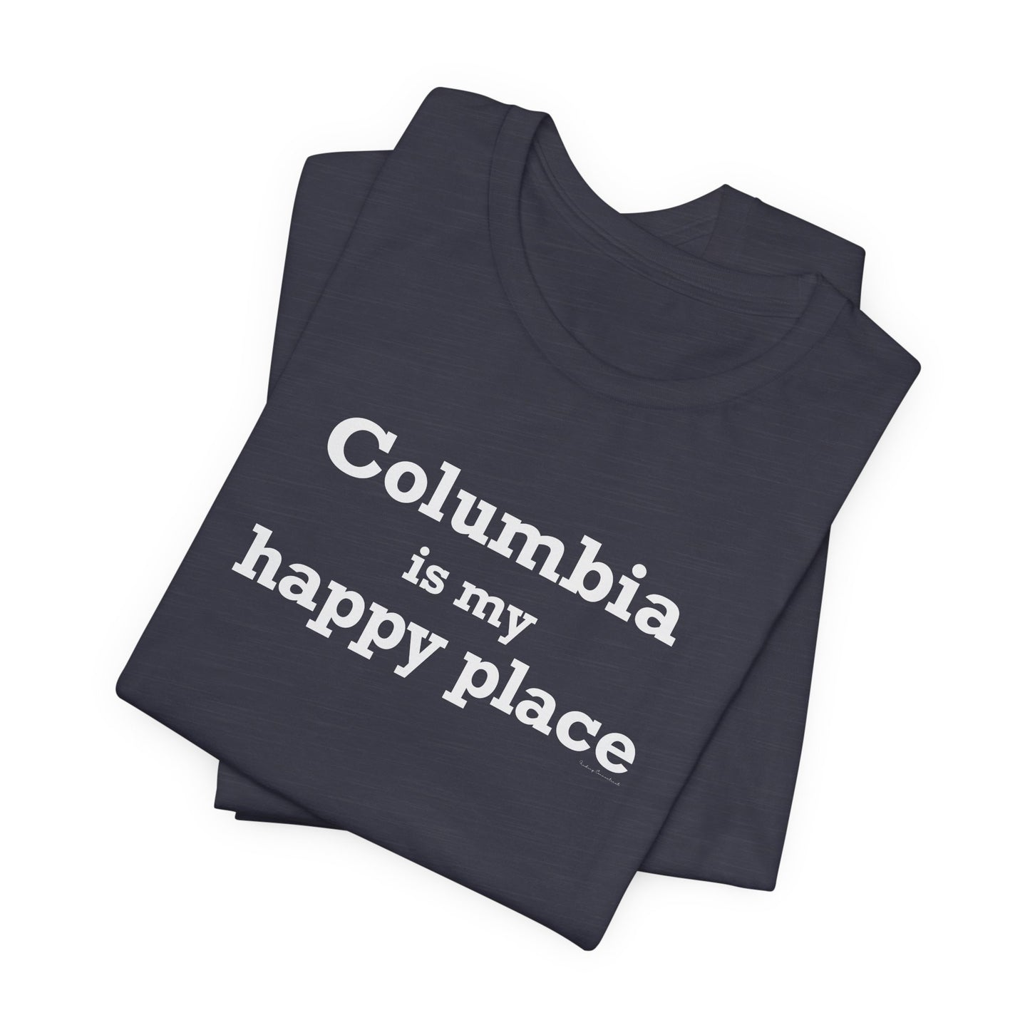 Columbia is My Happy Place Unisex Jersey Short Sleeve T-Shirt